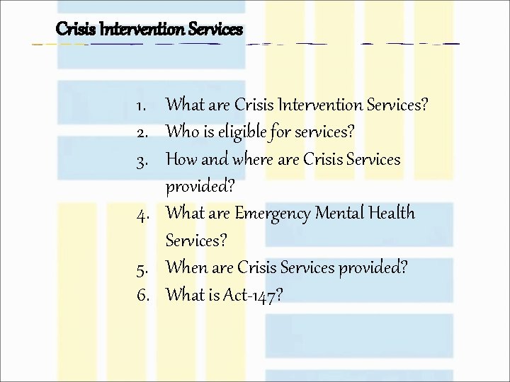 Crisis Intervention Services 1. What are Crisis Intervention Services? 2. Who is eligible for