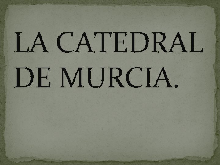 LA CATEDRAL DE MURCIA. 