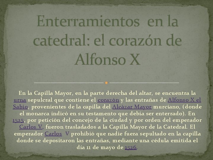 Enterramientos en la catedral: el corazón de Alfonso X En la Capilla Mayor, en