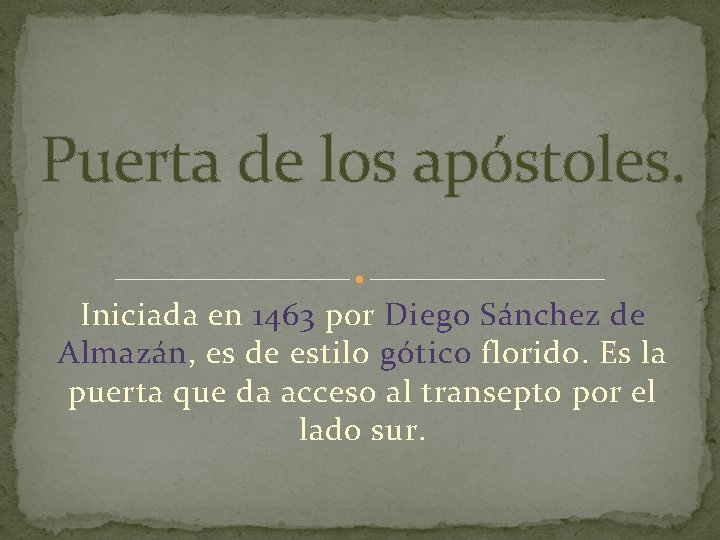 Puerta de los apóstoles. Iniciada en 1463 por Diego Sánchez de Almazán, es de