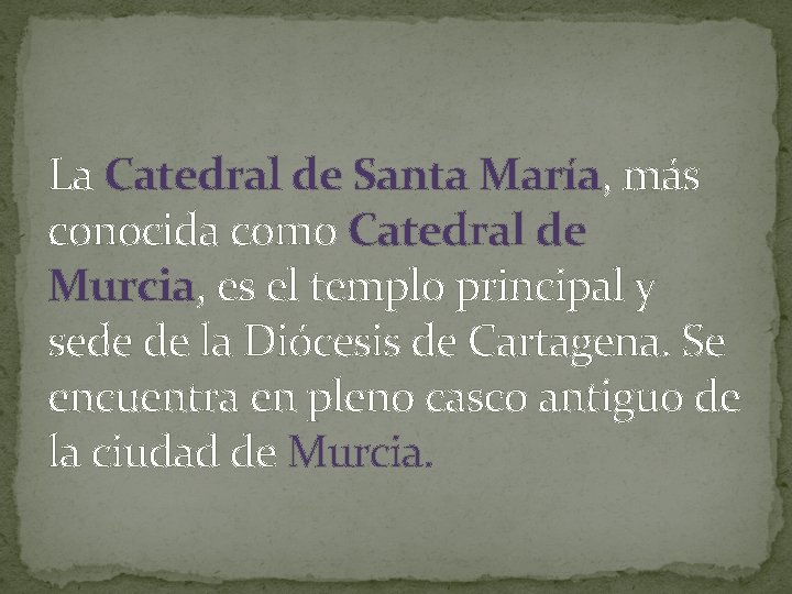 La Catedral de Santa María, más conocida como Catedral de Murcia, es el templo