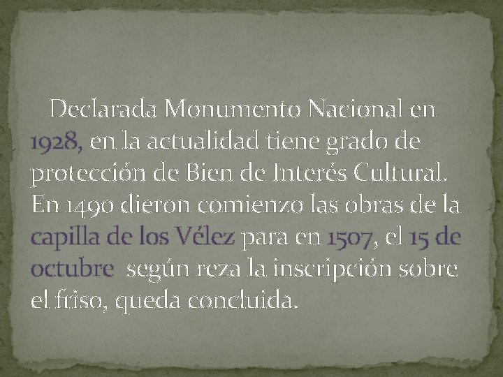  Declarada Monumento Nacional en 1928, en la actualidad tiene grado de protección de
