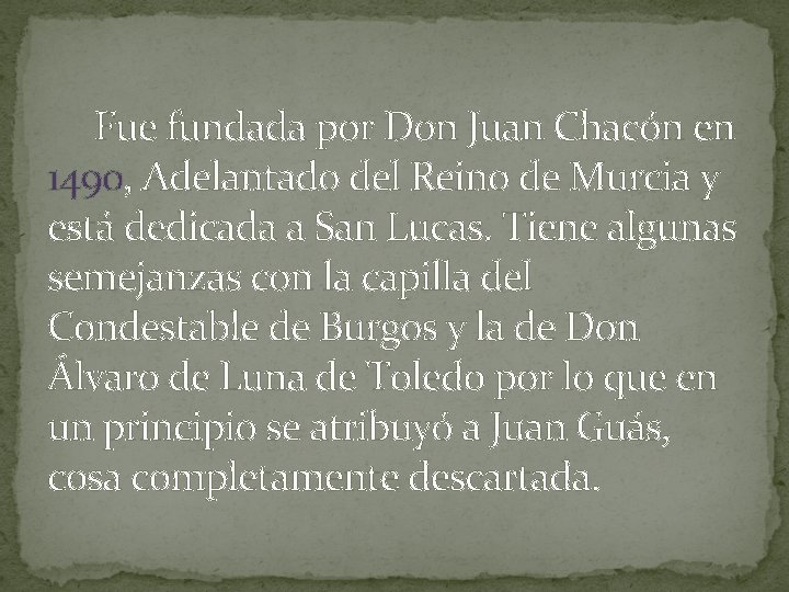  Fue fundada por Don Juan Chacón en 1490, Adelantado del Reino de Murcia
