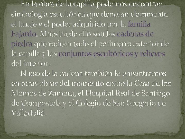  En la obra de la capilla podemos encontrar simbología escultórica que denotan claramente