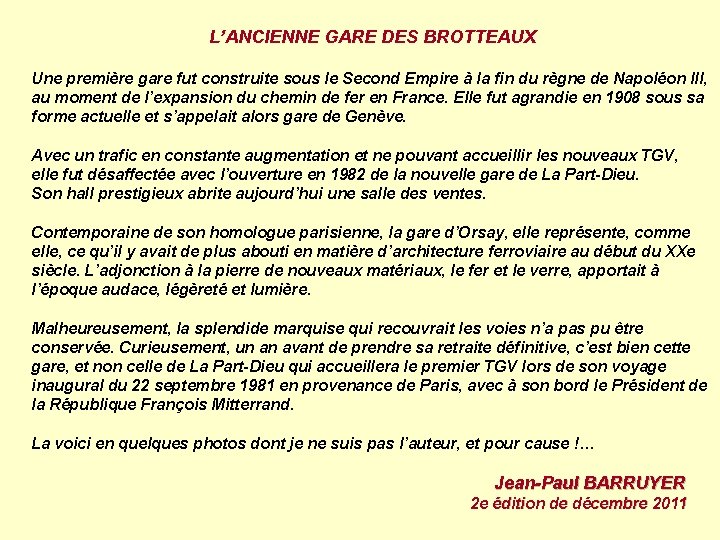 L’ANCIENNE GARE DES BROTTEAUX Une première gare fut construite sous le Second Empire à