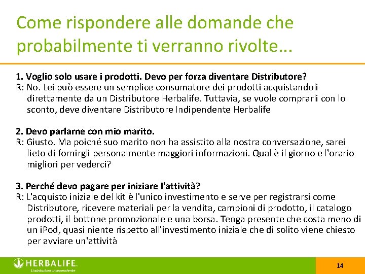 Come rispondere alle domande che probabilmente ti verranno rivolte. . . 1. Voglio solo