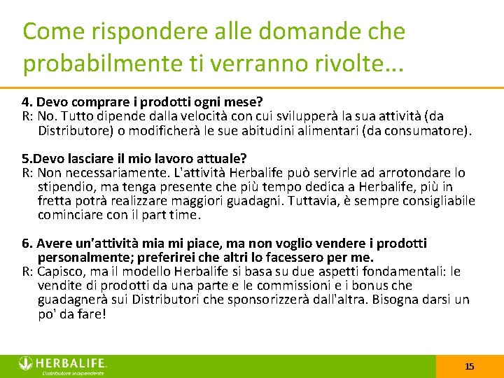 Come rispondere alle domande che probabilmente ti verranno rivolte. . . 4. Devo comprare