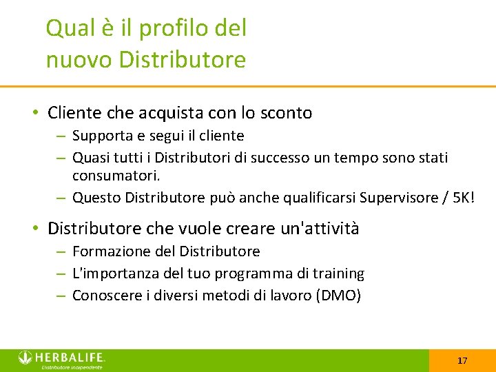 Qual è il profilo del nuovo Distributore • Cliente che acquista con lo sconto