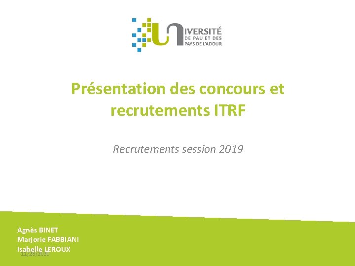 Présentation des concours et recrutements ITRF Recrutements session 2019 Agnès BINET Marjorie FABBIANI Isabelle