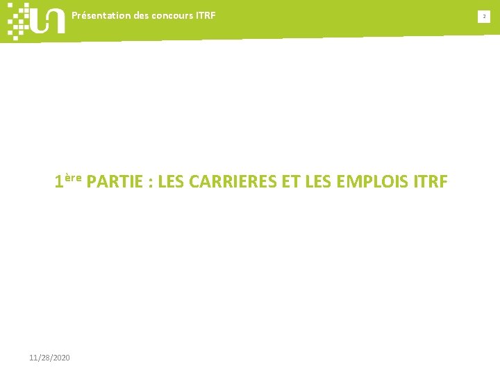 Présentation des concours ITRF 1ère PARTIE : LES CARRIERES ET LES EMPLOIS ITRF 11/28/2020