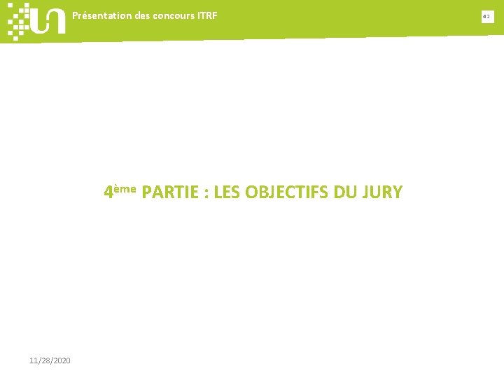 Présentation des concours ITRF 4ème PARTIE : LES OBJECTIFS DU JURY 11/28/2020 42 
