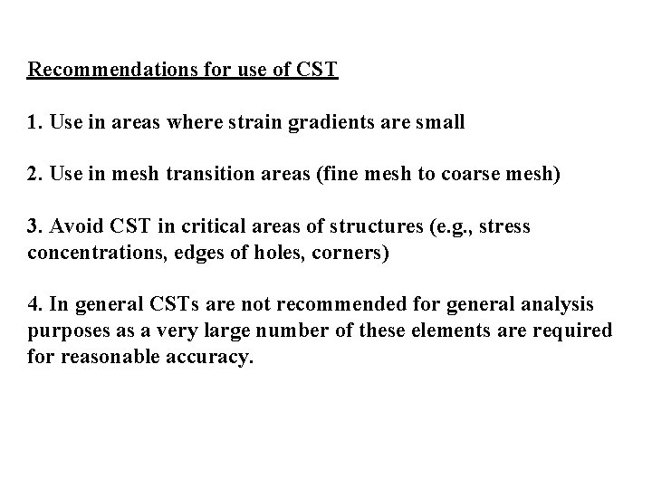 Recommendations for use of CST 1. Use in areas where strain gradients are small Recommendations for use of CST 1. Use in areas where strain gradients are small