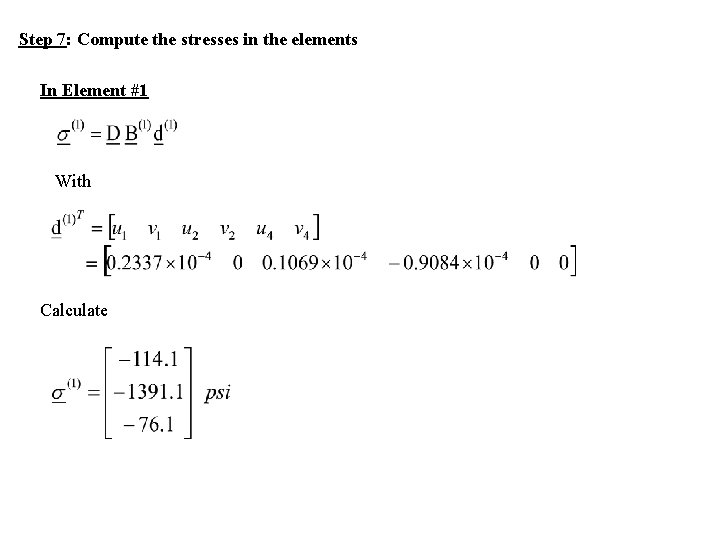 Step 7: Compute the stresses in the elements In Element #1 With Calculate Step 7: Compute the stresses in the elements In Element #1 With Calculate