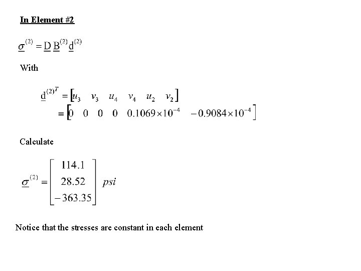 In Element #2 With Calculate Notice that the stresses are constant in each element In Element #2 With Calculate Notice that the stresses are constant in each element