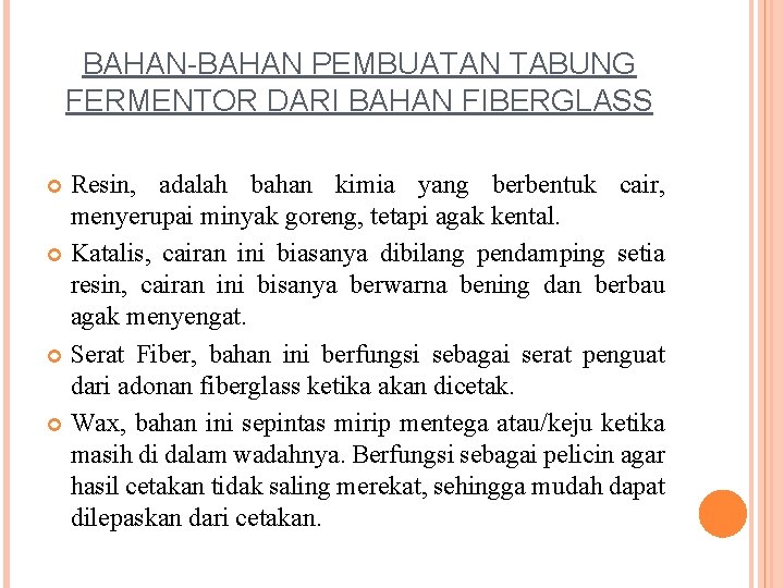 BAHAN-BAHAN PEMBUATAN TABUNG FERMENTOR DARI BAHAN FIBERGLASS Resin, adalah bahan kimia yang berbentuk cair,