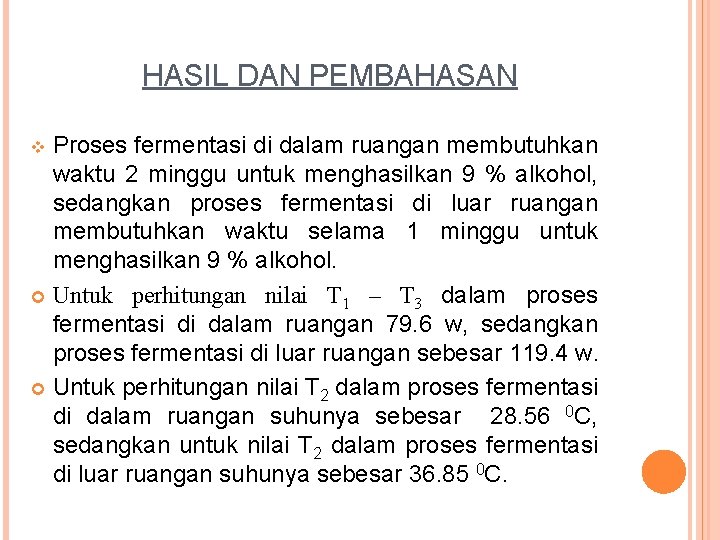 HASIL DAN PEMBAHASAN Proses fermentasi di dalam ruangan membutuhkan waktu 2 minggu untuk menghasilkan