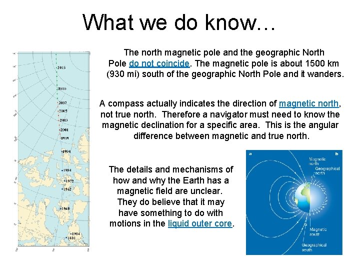 What we do know… The north magnetic pole and the geographic North Pole do