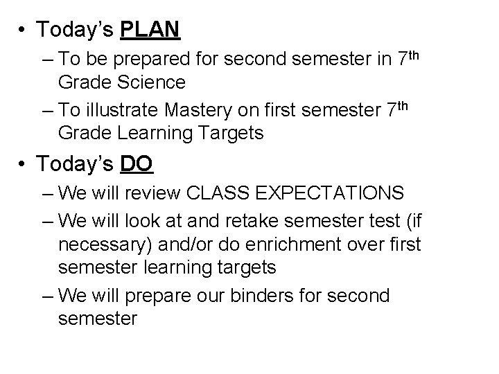  • Today’s PLAN – To be prepared for second semester in 7 th