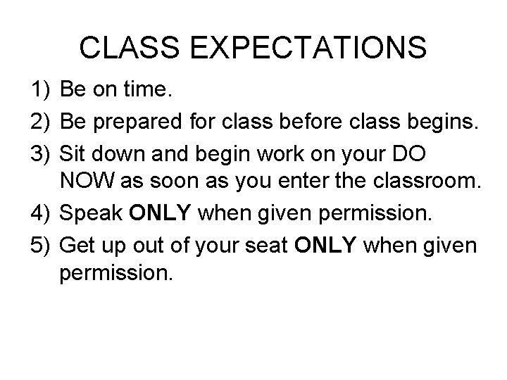 CLASS EXPECTATIONS 1) Be on time. 2) Be prepared for class before class begins.