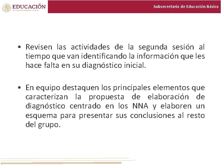 Subsecretaría de Educación Básica • Revisen las actividades de la segunda sesión al tiempo Subsecretaría de Educación Básica • Revisen las actividades de la segunda sesión al tiempo