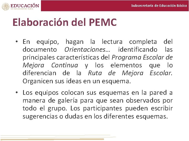 Subsecretaría de Educación Básica Elaboración del PEMC • En equipo, hagan la lectura completa Subsecretaría de Educación Básica Elaboración del PEMC • En equipo, hagan la lectura completa