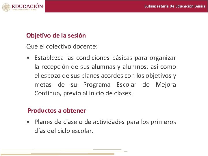 Subsecretaría de Educación Básica Objetivo de la sesión Que el colectivo docente: • Establezca Subsecretaría de Educación Básica Objetivo de la sesión Que el colectivo docente: • Establezca