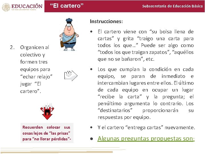 “El cartero” Subsecretaría de Educación Básica Instrucciones: 2. Organicen al colectivo y formen tres “El cartero” Subsecretaría de Educación Básica Instrucciones: 2. Organicen al colectivo y formen tres