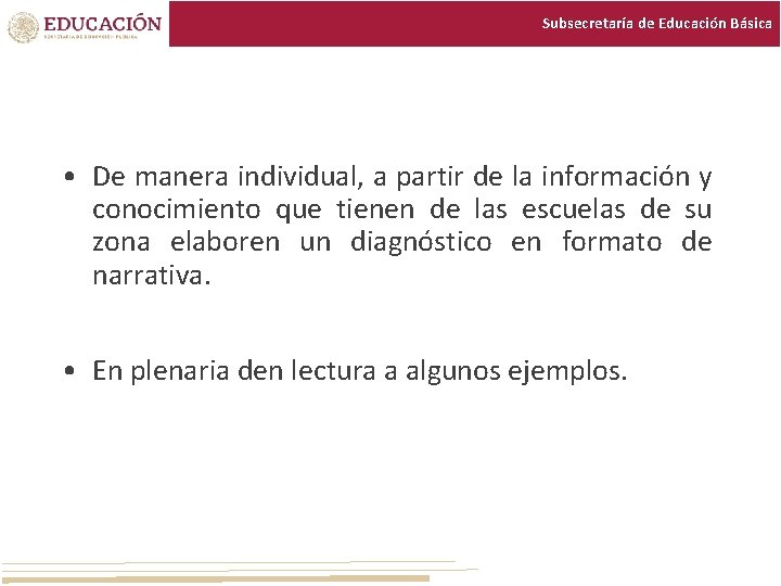 Subsecretaría de Educación Básica • De manera individual, a partir de la información y Subsecretaría de Educación Básica • De manera individual, a partir de la información y