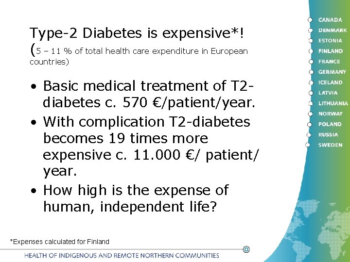 Type-2 Diabetes is expensive*! (5 – 11 % of total health care expenditure in
