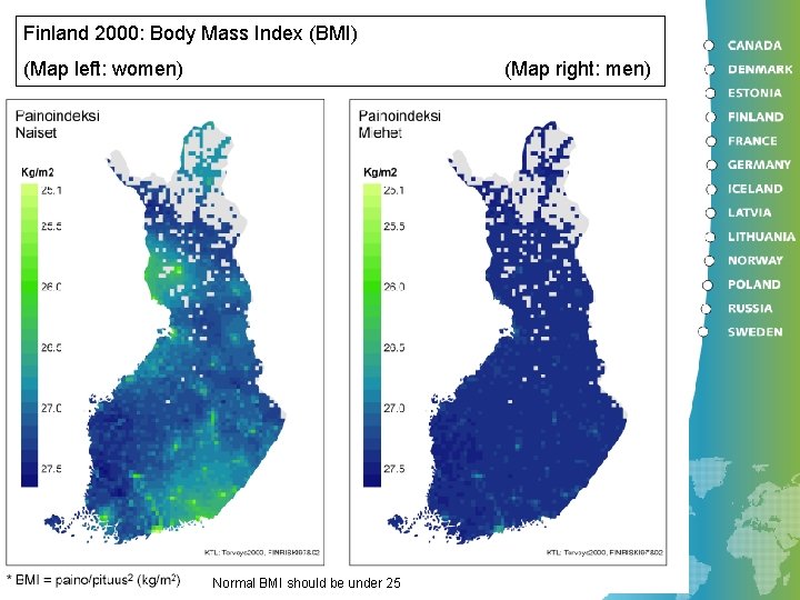 Finland 2000: Body Mass Index (BMI) (Map left: women) (Map right: men) Normal BMI