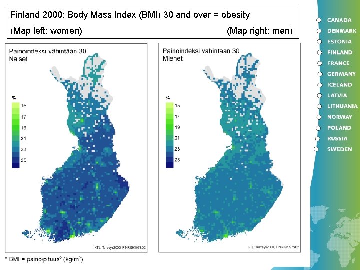 Finland 2000: Body Mass Index (BMI) 30 and over = obesity (Map left: women)