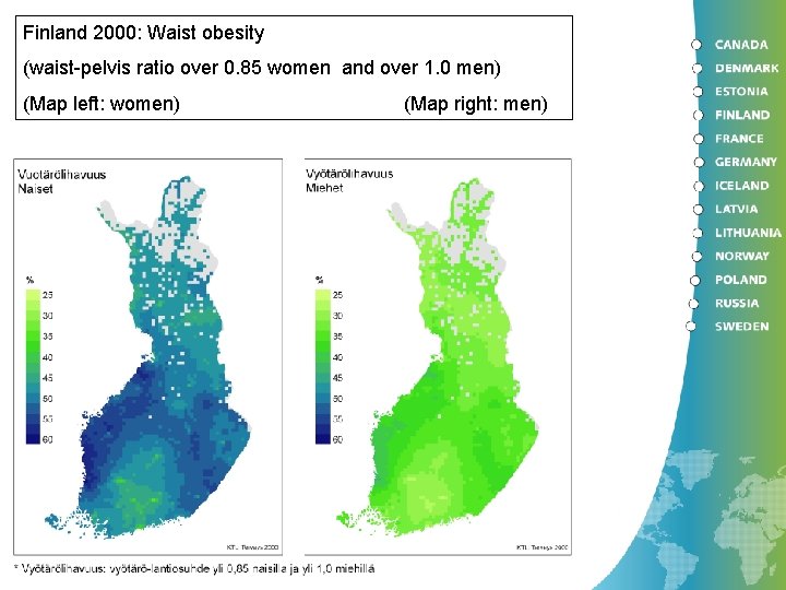 Finland 2000: Waist obesity (waist-pelvis ratio over 0. 85 women and over 1. 0