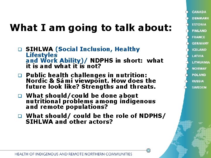What I am going to talk about: q SIHLWA (Social Inclusion, Healthy Lifestyles and