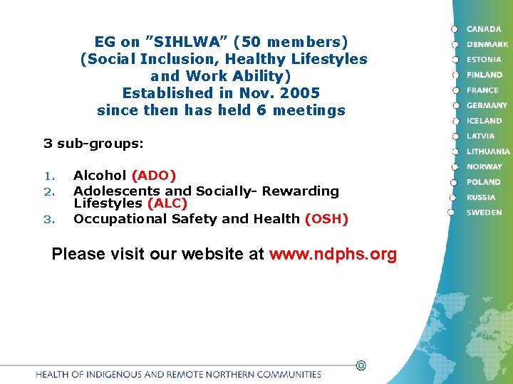 EG on ”SIHLWA” (50 members) (Social Inclusion, Healthy Lifestyles and Work Ability) Established in