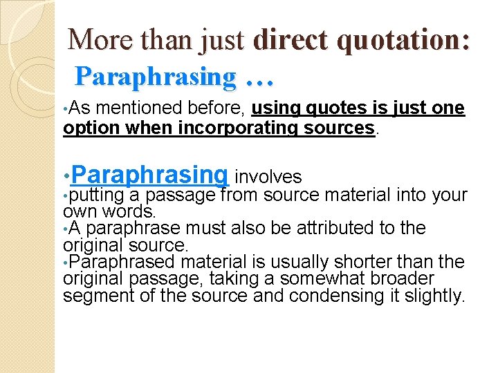 More than just direct quotation: Paraphrasing … • As mentioned before, using quotes is