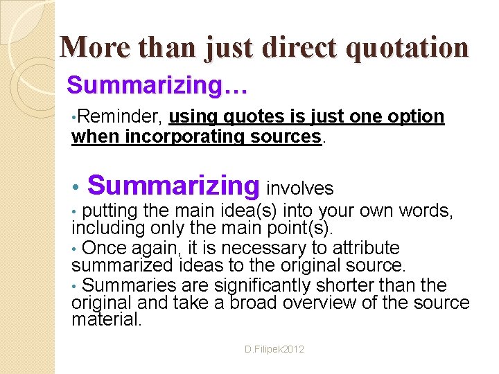 More than just direct quotation Summarizing… • Reminder, using quotes is just one option