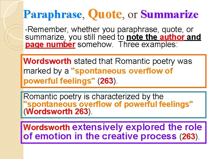 Paraphrase, Quote, or Summarize • Remember, whether you paraphrase, quote, or summarize, you still