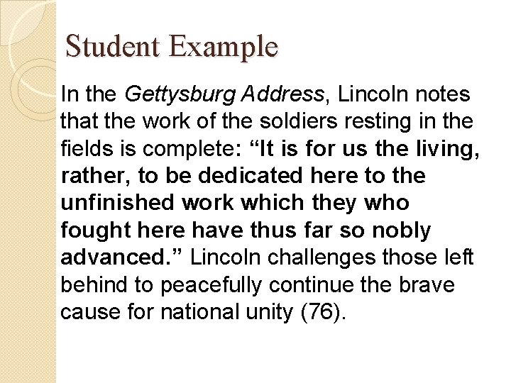 Student Example In the Gettysburg Address, Lincoln notes that the work of the soldiers