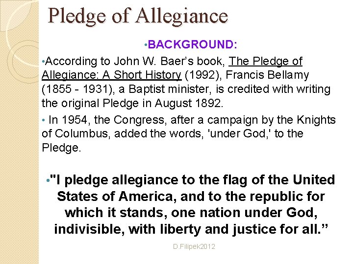 Pledge of Allegiance • BACKGROUND: • According to John W. Baer’s book, The Pledge
