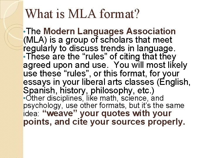 What is MLA format? • The Modern Languages Association (MLA) is a group of