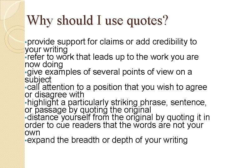 Why should I use quotes? • provide support for claims or add credibility to