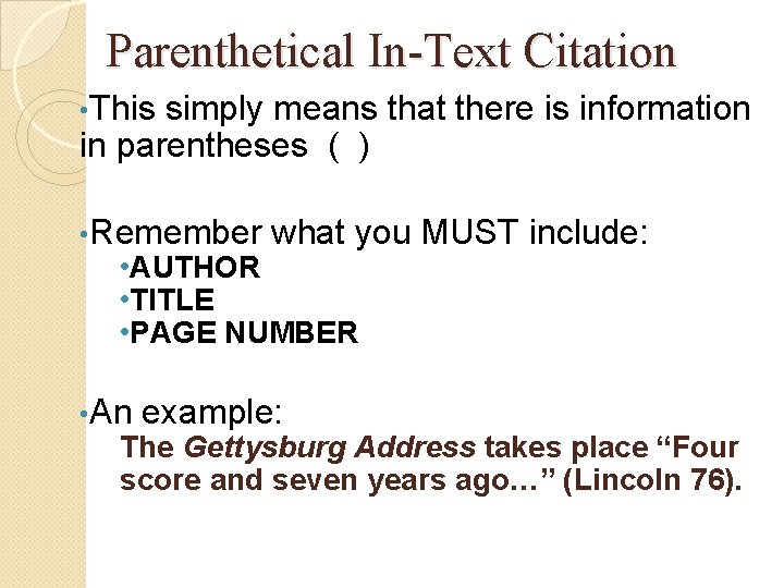 Parenthetical In-Text Citation • This simply means that there is information in parentheses (