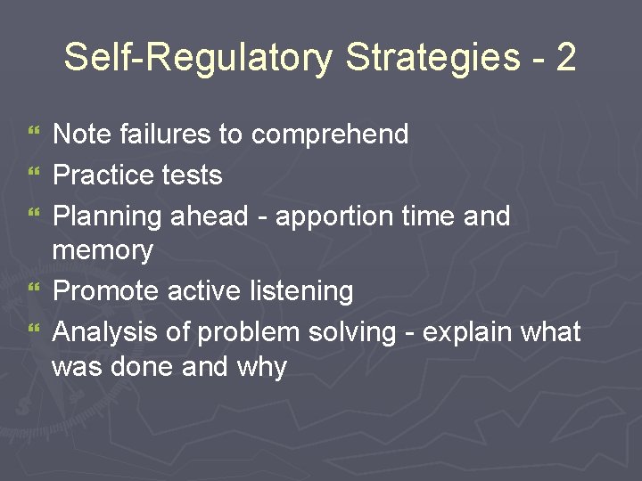 Self-Regulatory Strategies - 2 } } } Note failures to comprehend Practice tests Planning