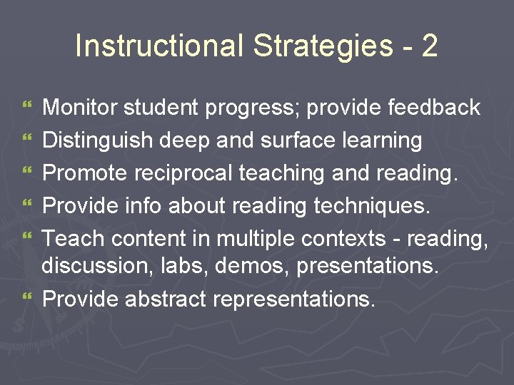 Instructional Strategies - 2 } } } Monitor student progress; provide feedback Distinguish deep