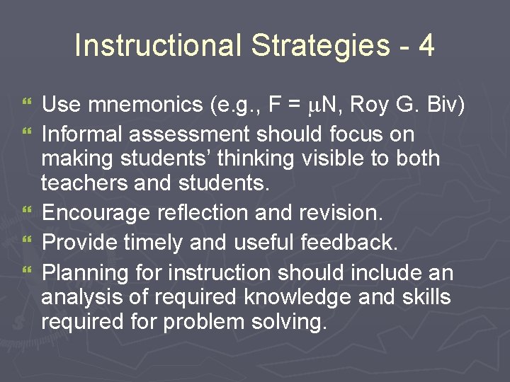 Instructional Strategies - 4 } } } Use mnemonics (e. g. , F =