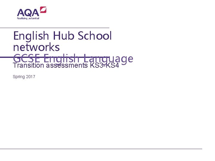 English Hub School networks GCSE English Language Transition assessments KS 3 -KS 4 Spring