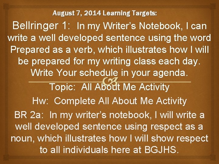 August 7, 2014 Learning Targets: Bellringer 1: In my Writer’s Notebook, I can write