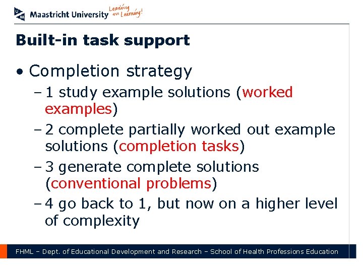 Built-in task support • Completion strategy – 1 study example solutions (worked examples) –