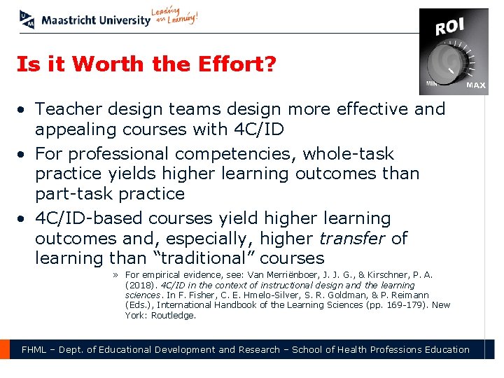 Is it Worth the Effort? • Teacher design teams design more effective and appealing