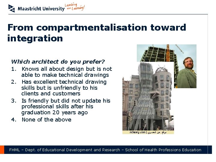 From compartmentalisation toward integration Which architect do you prefer? 1. Knows all about design